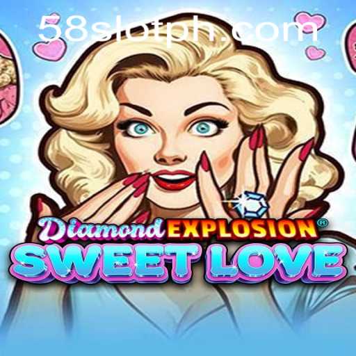 DiamondExplosionSweetLove: A Thrilling Adventure with 58SLOT.COM