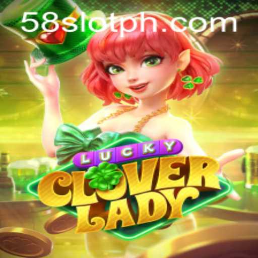 Discover the Thrills of LuckyCloverLady: A New Sensation at 58SLOT.COM